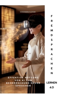 Hardcover Fremdsprachen lernen 4.0: Effektive Nutzung von KI zur Beherrschung neuer Sprachen [German] Book