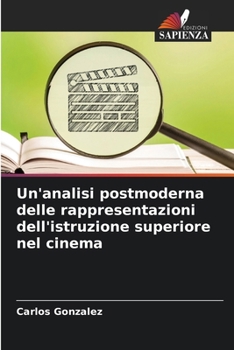 Paperback Un'analisi postmoderna delle rappresentazioni dell'istruzione superiore nel cinema [Italian] Book