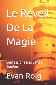 Paperback Le Réveil De La Magie: Confessions Des Saltes Tombes [French] Book