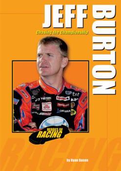 Jeff Burton: Chasing the Championship (Heroes of Racing) - Book  of the Heroes of Racing