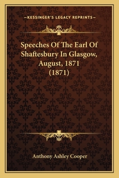 Paperback Speeches Of The Earl Of Shaftesbury In Glasgow, August, 1871 (1871) Book