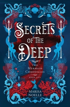 Secrets of the Deep: A Forbidden Love, Enemies to Lovers Fantasy Romance Retelling (The Mermaid Chronicles)