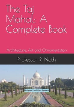 Paperback The Taj Mahal: A Complete Book: Architecture, Art and Ornamentation Book