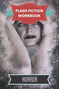 Paperback Flash Fiction Workbook Horror: Smart designed notebook with theme and protagonist plot to help you write short stories fast. Book