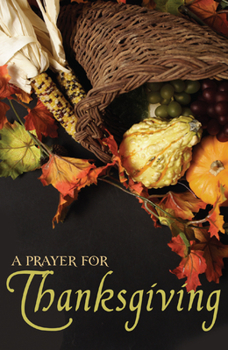 Paperback A Prayer for Thanksgiving (KJV 25-pack) (Proclaiming the Gospel) Book