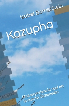 Paperback Kazupha: Una experiencia real en la cuarta Dimensión [Spanish] Book