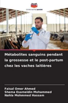 Métabolites sanguins pendant la grossesse et le post-partum chez les vaches laitières (French Edition)
