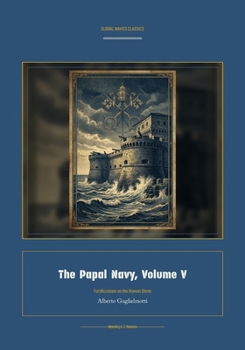 The Papal Navy, Volume V (Global Navies Classics) (Italian Edition)