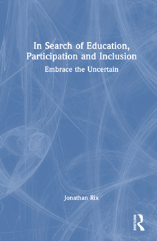 Hardcover In Search of Education, Participation and Inclusion: Embrace the Uncertain Book