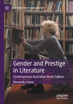 Paperback Gender and Prestige in Literature: Contemporary Australian Book Culture Book