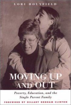 Paperback Moving Up and Out: Poverty, Education, and the Single Parent Family Book