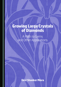 Hardcover Growing Large Crystals of Diamonds: A Path to Gems and Other Applications Book