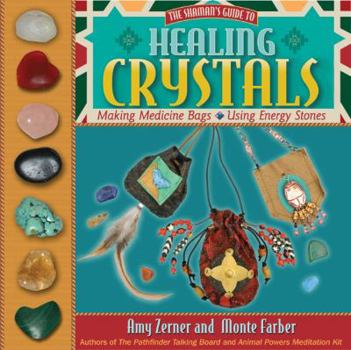 Paperback Healing Crystals: The Shaman's Guide to Making Medicine Bags and Using Energy Stones Book