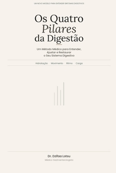 Os Quatro Pilares da Digestão: Um Método Médico para Entender, Ajustar e Restaurar o Seu Sistema Digestivo (Portuguese Edition)
