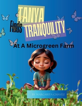 Paperback Tanya Finds Tranquility At A Microgreen Farm [Large Print] Book