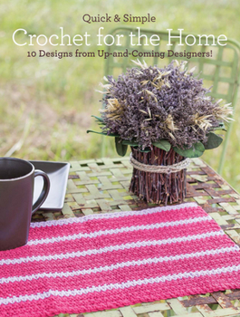 Paperback Quick & Simple Crochet for the Home: 10 Designs from Up-And-Coming Designers! Book
