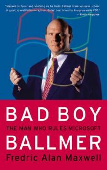 Paperback Bad Boy Ballmer: The Man Who Rules Microsoft Book