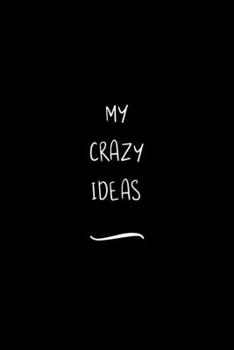 Paperback My Crazy Ideas: Funny Office Notebook/Journal For Women/Men/Coworkers/Boss/Business Woman/Funny office work desk humor/ Stress Relief Book