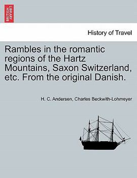 Paperback Rambles in the Romantic Regions of the Hartz Mountains, Saxon Switzerland, Etc. from the Original Danish. Book