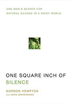 Hardcover One Square Inch of Silence: One Man's Search for Natural Silence in a Noisy World [With CD (Audio)] Book