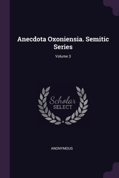 Paperback Anecdota Oxoniensia. Semitic Series; Volume 3 Book