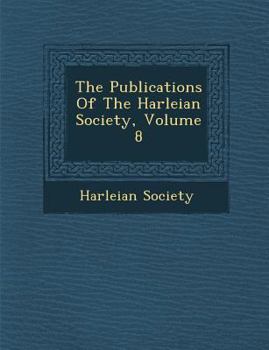 Paperback The Publications Of The Harleian Society, Volume 8 Book