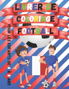 Paperback Livre de Coloriage Football Pour Les Enfants de 4 à 8 ans: Livre de coloriage Football, livre du football, cadeau pour noël enfant, garçon, fille [French] Book