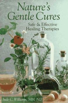 Paperback Nature's Gentle Cures: Safe & Effective Healing Therapies Book