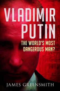 Hardcover Vladimir Putin: The World's Most Dangerous Man? Book