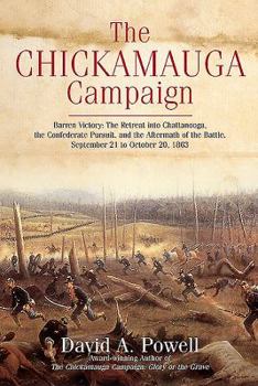 Hardcover The Chickamauga Campaign--Barren Victory: The Retreat Into Chattanooga, the Confederate Pursuit, and the Aftermath of the Battle, September 21 to Octo Book