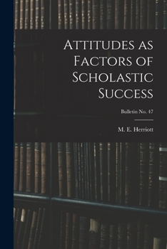 Paperback Attitudes as Factors of Scholastic Success; bulletin No. 47 Book