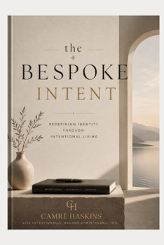 Paperback The bespoke Intent: Redefining Identity Through Intentional Living Book