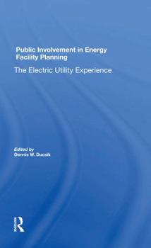 Paperback Public Involvement in Energy Facility Planning: The Electric Utility Experience Book