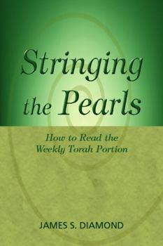 Paperback Stringing the Pearls: How to Read the Weekly Torah Portion Book