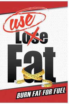 Paperback USE Fat: Burn Fat For Fuel Book