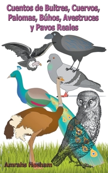 Cuentos de Buitres, Cuervos, Palomas, Búhos, Avestruces y Pavos Reales