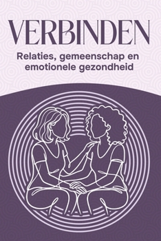 Verbinden: Relaties, gemeenschap en emotionele gezondheid (Zes pijlers van welzijn) (Dutch Edition)