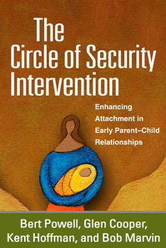 Paperback The Circle of Security Intervention: Enhancing Attachment in Early Parent-Child Relationships Book