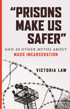 Paperback Prisons Make Us Safer: And 20 Other Myths about Mass Incarceration Book