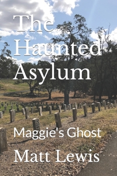 Paperback The Haunted Asylum: Maggie's Ghost Book