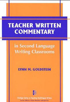 Teacher Written Commentary in Second Language Writing Classrooms (The Michigan Series on Teaching Multilingual Writers) - Book  of the Michigan Series on Teaching Multilingual Writers