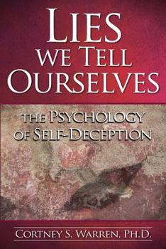 Paperback Lies We Tell Ourselves: The Psychology of Self-Deception Book