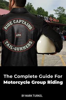 Perfect Paperback Ride Captains and Tail-Gunners: Motorcycle Group Riding Book