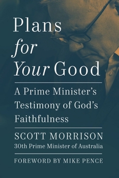 Hardcover Plans for Your Good: A Prime Minister's Testimony of God's Faithfulness Book