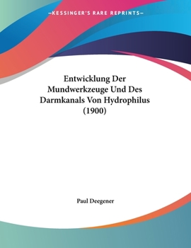 Paperback Entwicklung Der Mundwerkzeuge Und Des Darmkanals Von Hydrophilus (1900) [German] Book