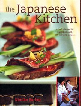 Hardcover The Japanese Kitchen: A Book of Essential Ingredients with 200 Authentic Recipes, Book