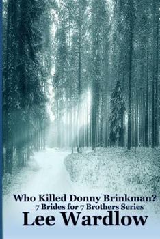 Who Killed Donny Brinkman? (7 Brides for 7 Brothers Series) - Book #7 of the 7 Brides for 7 Brothers