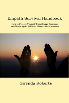 Paperback Empath Survival Handbook: How to Protect Yourself from Energy Vampires and Never Again Fall into Abusive Relationships Book