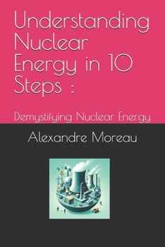 Understanding Nuclear Energy in 10 Steps :: Demystifying Nuclear Energy