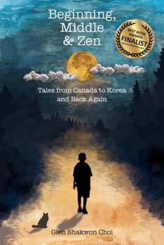 Paperback Beginning, Middle & Zen: Tales from Canada to Korea and Back Again Book